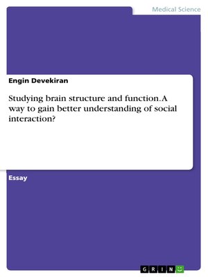 cover image of Studying brain structure and function. a way to gain better understanding of social interaction?